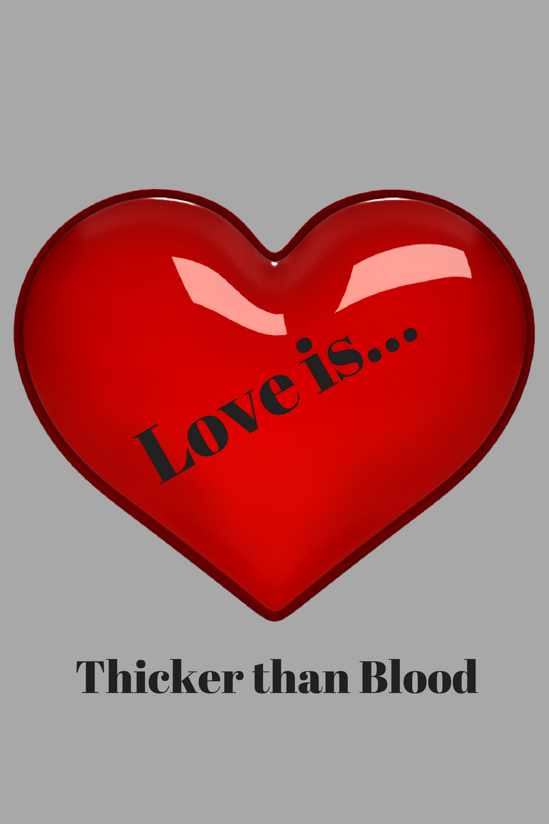 Love is Thicker than Blood, Blood is Thicker than Water