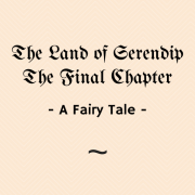 The Land of Serendip - the Final Chapter